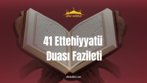 41 Ettehiyyatü Duası Fazileti